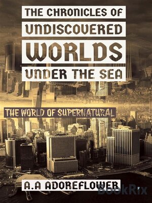 cover image of The Chronicles of Undiscovered Worlds Under the Sea